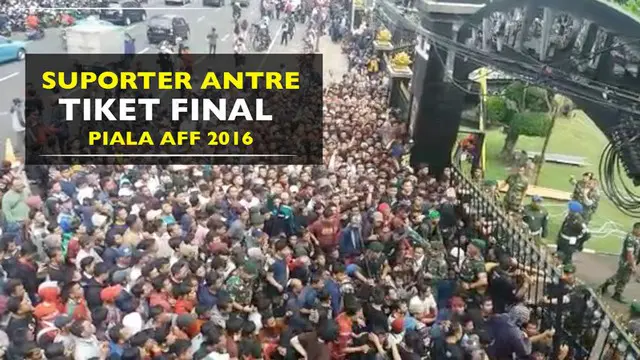 Antusias Suporter Antre Tiket Final Piala AFF 2016 Sejak Dini Hari
