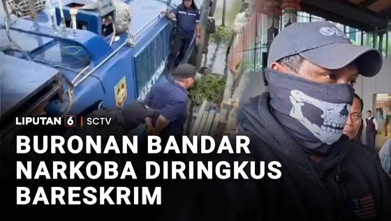 Buronan Bandar Narkoba Diringkus Bareskrim