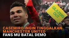 Mulai dari Casemiro Ingin tinggalkan Manchester United hingga fans MU batal demo, berikut sejumlah berita menarik News Flash Sport Liputan6.com.