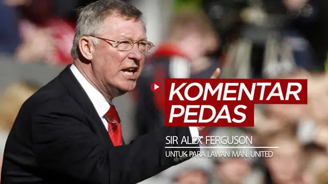 Berita video beragam komentar pedas Alex Ferguson saat masih menjadi manajer Manchester United kepada para lawan-lawan timnya, termasuk untuk Liverpool.