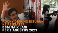 Rocky Gerung Disuruh ke Psikiater - BBM Naik Lagi per 1 Agustus 2023