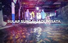 VIDEO: Ubah Wajah Sungai Jadi Sumber Pendapatan Warga
