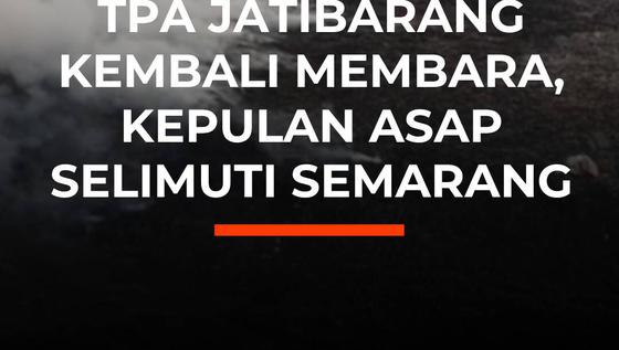 TPA Jatibarang Kembali Membara, Kepulan Asap Selimuti Semarang