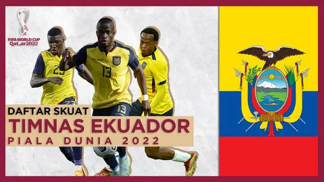 Berita Motion grafis tentang skuat resmi Timnas Ekuador di Piala Dunia 2022 Qatar. Enner Valencia masih jadi andalan bagi lini serang La Tri.