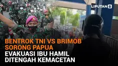 Mulai dari bentrok TNI vs Brimob Sorong Papua hingga evakuasi ibu hamil di tengah kemacetan, berikut sejumlah berita menarik News Flash Liputan6.com.
