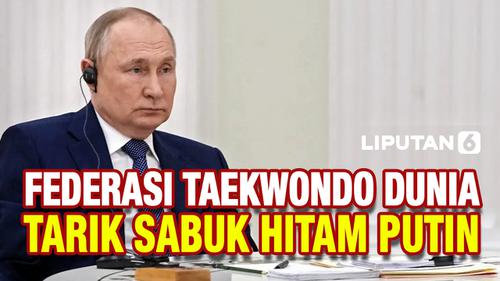 VIDEO: Sabuk Hitam Putin ditarik oleh Federasi Taekwondo Dunia