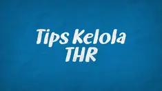 Tunjangan Hari Raya sebagai rejeki tambahan tidak seharusnya sembarang dihabiskan.