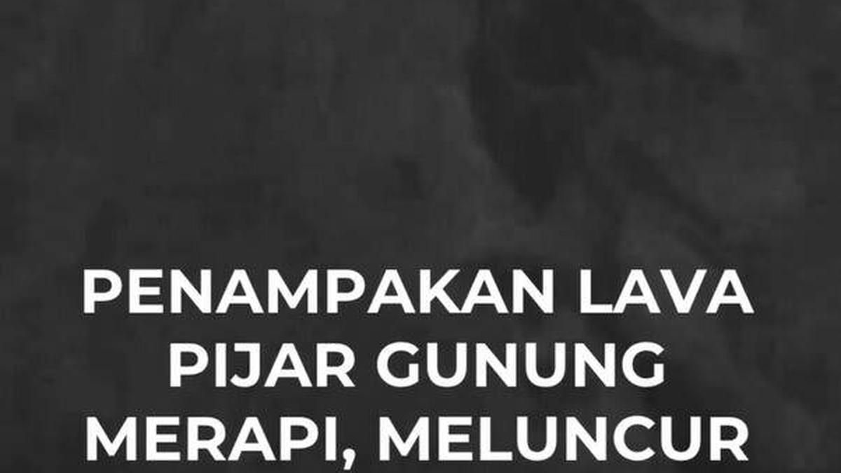 PENAMPAKAN LAVA PIJAR GUNUNG MERAPI, MELUNCUR 2 KILOMETER!