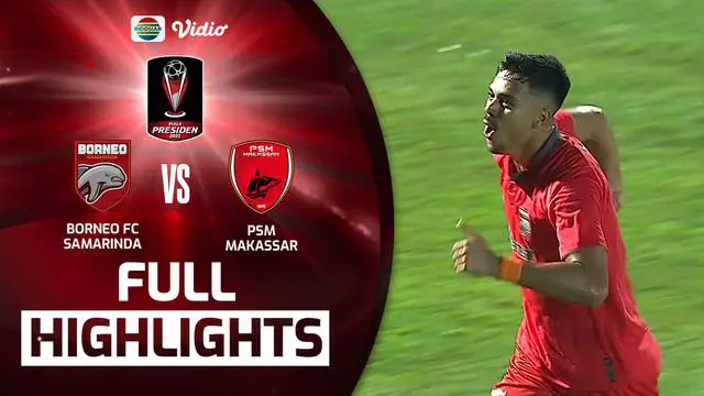 VIDEO: Taklukkan PSM, Borneo FC Melangkah ke Semifinal Piala Presiden 2022