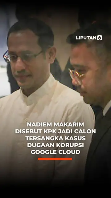Nadiem Makarim Disebut KPK Jadi Calon Tersangka Kasus Dugaan Korupsi Google Cloud