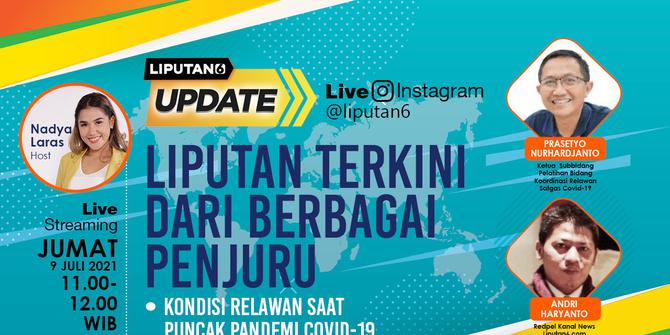 Liputan6 Update: Kondisi Relawan di Puncak Pandemi Covid-19