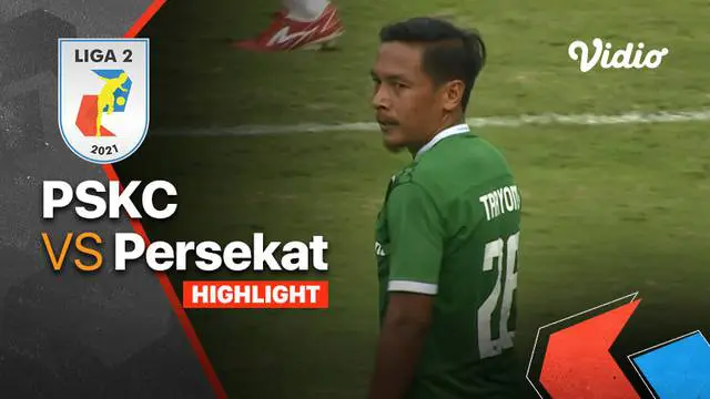 Berita video highlights Liga 2, PSKC Cimahi Vs Persekat Tegal, Senin (11/10/21)
