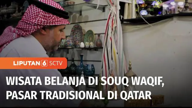 VIDEO: Wisata Belanja di Souq Waqif, Pasar Tradisional dengan Gabungan Tradisi yang Ada di Qatar