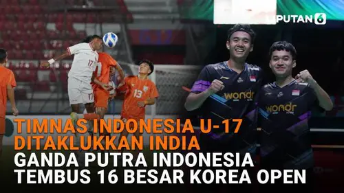 Timnas Indonesia U-17 Ditaklukkan India, Ganda Putra Indonesia Tembus 16 Besar Korea Open