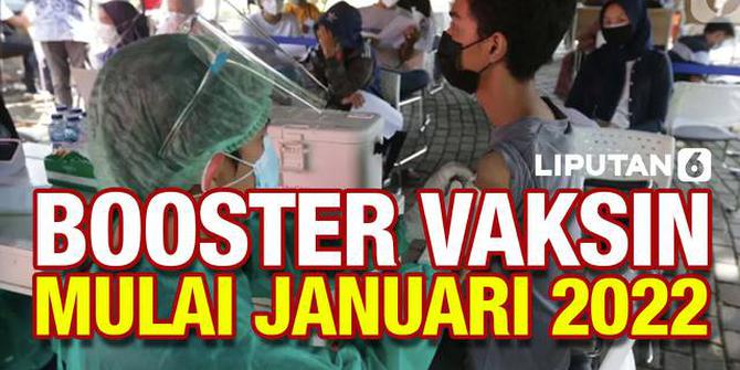 VIDEO: Siap-Siap, Booster Vaksin Covid-19 Mulai Diberikan Januari 2022
