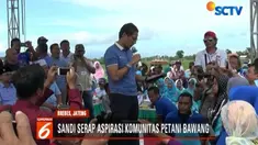 Dalam dialog dengan warga, Sandi mendengarkan keluhan warga yang terlilit hutang bank karena harga bawang anjlok. Sementara, biaya perawatan tanaman tinggi akibat mahalnya harga pupuk dan obat-obatan.