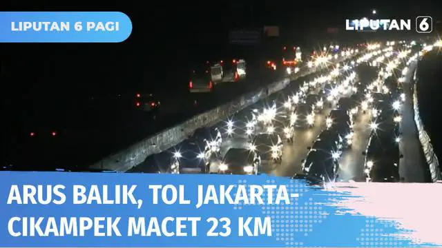 VIDEO: Situasi Arus Balik, Tol Jakarta-Cikampek Macet hingga Puluhan Kilometer