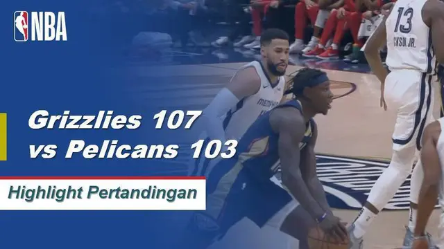 Cuplikan Pertandingan NBA : Grizzlies 107 vs Pelicans 103