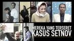 Beberapa daftar nama turut terseret dalam kasus e-KTP yang menimpa Setya Novanto