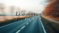 Life Moves Pretty Fast Quote: Simple Lessons About Living Better