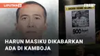 Buron KPK, Harun Masiku jadi sorotan setelah beredar kabar keberadaan di Kamboja. Harun juga dikabarkan telah ganti kewarganegaraan dan menetap di Kamboja