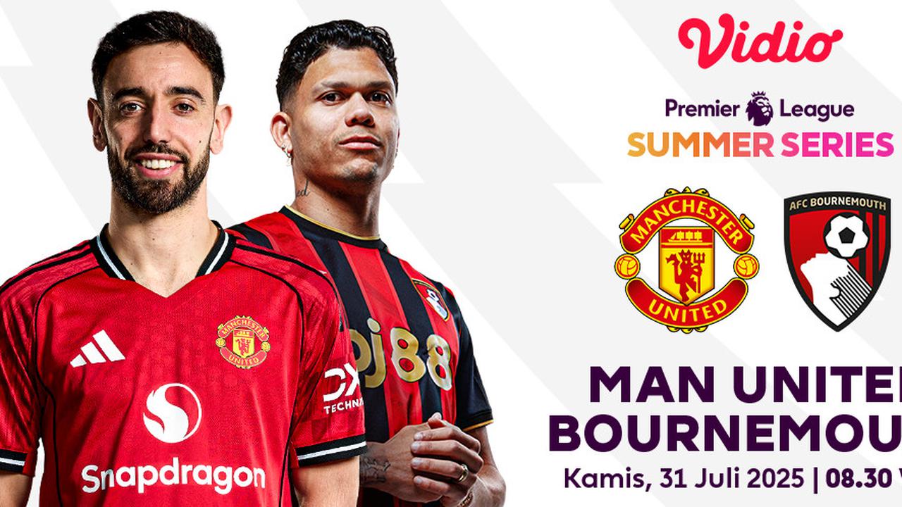 Saksikan Siaran Langsung Premier League Summer Series: Man United vs Bournemouth di Vidio