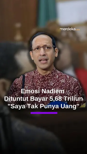 Emosi Nadiem Usai Dituntut Bayar Rp5,68 T: Saya Tidak Punya Uang!