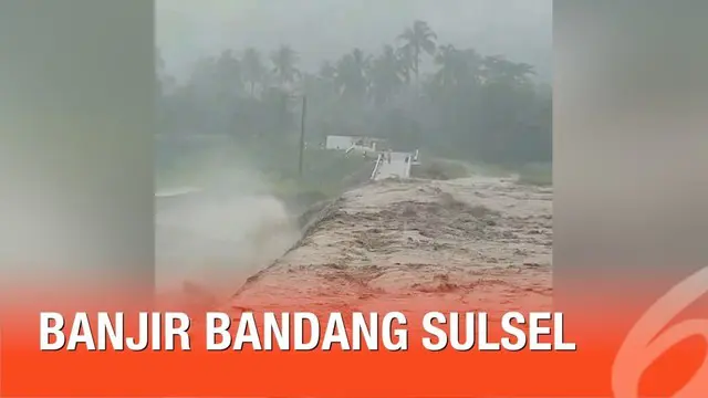 VIDEO: Banjir Bandang di Sulsel, Berapa Kerugiannya?
