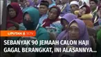 Sebanyak 90 jemaah calon haji asal Jawa Timur, gagal berangkat. Para jemaah calon haji ini gagal berangkat karena sakit, hamil, dan meninggal dunia.