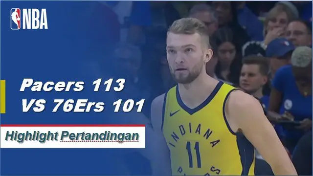 Cuplikan Hasil Pertandingan NBA : Pacers 113 VS 76Ers 101