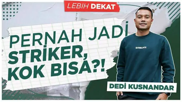 VIDEO Lebih Dekat Dedi Kusnandar: Perjuangan Masa Kecil Hingga Sukses di Persib Bandung