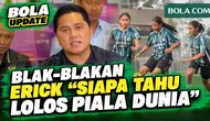 Tegas! Erick Thohir PSSI Usai Tonton Pertandingan Liga Putri: Siapa Tahu Lolos Piala Dunia ...