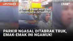 Histeris! Emak-emak Ini Ngamuk Mobil Mewahnya Ditabrak Truk Gegara Parkir Sembarangan