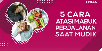 5 Cara Atasi Mabuk Perjalanan Saat Mudik