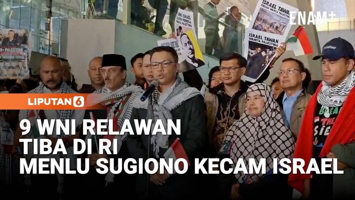 9 WNI Sempat Ditahan Israel Tiba di Indonesia, Menlu Sugiono Kecam Pelanggaran