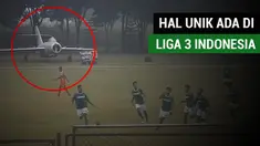 Berikut hal-hal unik yang terjadi di Liga 3 Indonesia, seperti pesawat yang parkir di pinggir lapangan.
