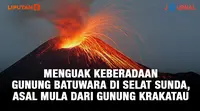 Journal: Menguak Keberadaan Gunung Batuwara di Selat Sunda, Asal Mula dari Gunung Krakatau (Liputan6.com)