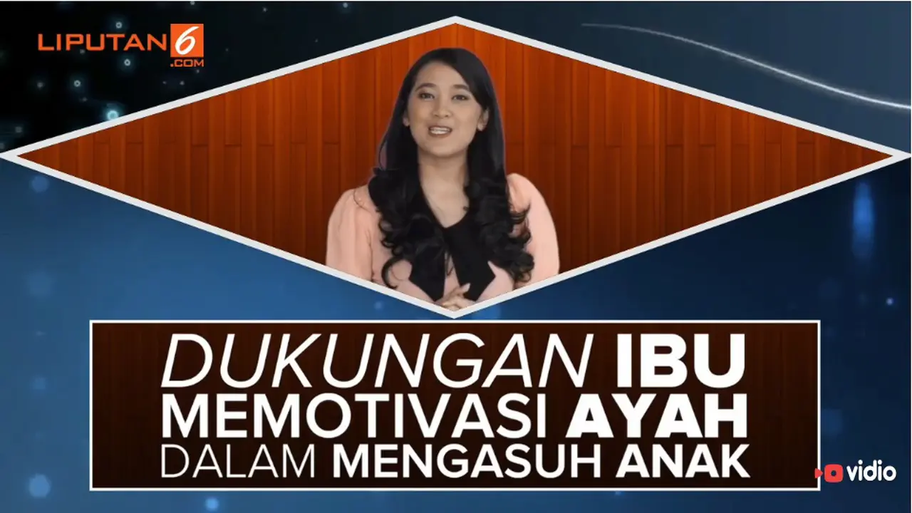 Apa Kata Psikolog: Cara Ayah Lebih Termotivasi Mengasuh Anak