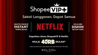 ShopeeVIP+ Resmi Diluncurkan, Pengalaman “Sekali Langganan, Dapat Semua” Makin Lengkap dengan Netflix
