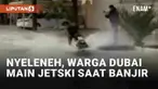 Bencana banjir fatal di Dubai, Uni Emirat Arab sempat membuat lumpuh aktivitas masyarakat pada Selasa (16/4/2024). Namun di balik bencana langka tersebut, sejumlah warga Dubai justru memanfaatkan momen itu untuk bersenang-senang. Tak hanya berenang, ...