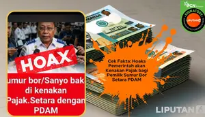 Cek Fakta: Hoaks Pemerintah Bakal Kenakan Pajak Pemilik Sumur Bor Setara PDAM