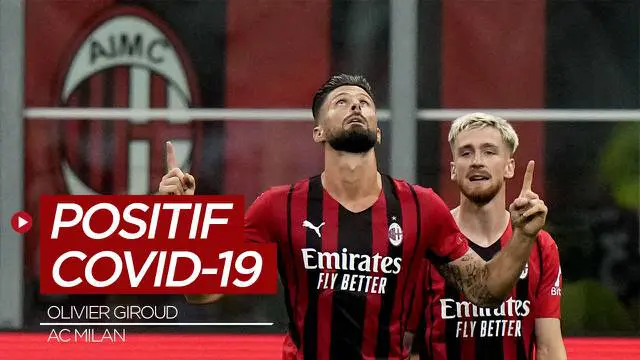 VIDEO: AC Milan Konfirmasi Olivier Giroud Positif Covid-19