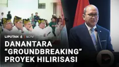 BPI Danantara melaksanakan groundbreaking proyek hilirisasi fase pertama. Terdapat enam proyek hilirisasi fase pertama di 13 lokasi.