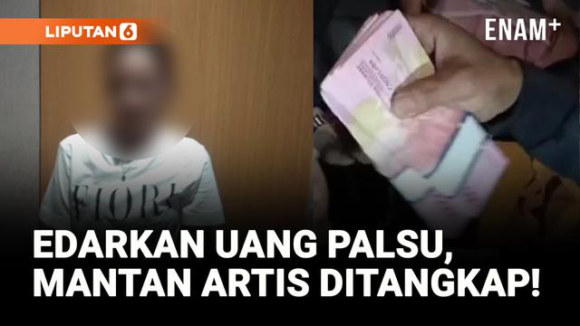 Mantan Artis Kolosal Edarkan Uang Palsu 223 Juta!