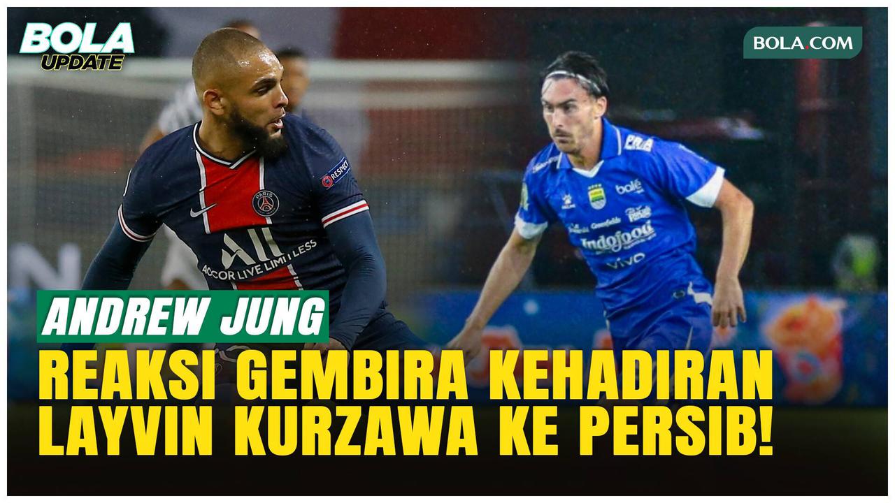 Andrew Jung Tak Percaya Kurzawa ke Persib: Dulu Cuma Lihat di TV