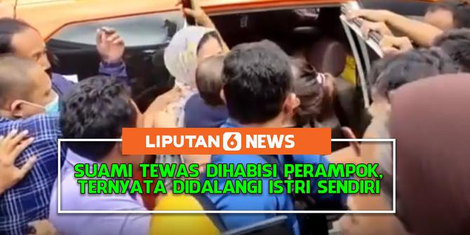 VIDEO: Suami Tewas dihabisi Perampok, Ternyata didalangi Istri Sendiri