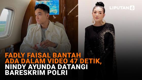 SHOWBIZ Terpopuler: Fadly Faisal Bantah Ada dalam Video 47 Detik, Nindy Ayunda Datangi Bareskrim Polri