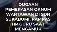 Suasana SDN Sukaraja 2, Sukabumi, mendadak mencekam usai pria yang mengaku wartawan mengamuk dan merampas ponsel guru.

Aksi ini dipicu kekesalan pelaku karena sekolah belum membayar "jatah bulanan" Rp100.000 lantaran dana BOS belum cair. Pelaku juga kerap meminta uang untuk kebutuhan pribadinya....