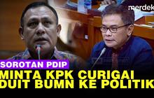 VIDEO: PDIP Desak KPK Curigai Penyelewengan Dana BUMN Buat Kepentingan Politik