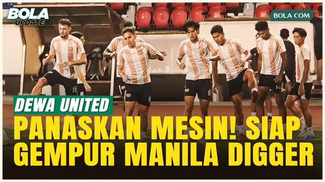 Dewa United Gelar Latihan Perdana Jelang Laga Lawan Manila Digger di AFC Challenge League